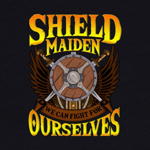 Shield Maiden We Can Fight For Ourselves Nordic by theperfectpresents